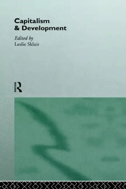 Capitalism and Development by Leslie Sklair