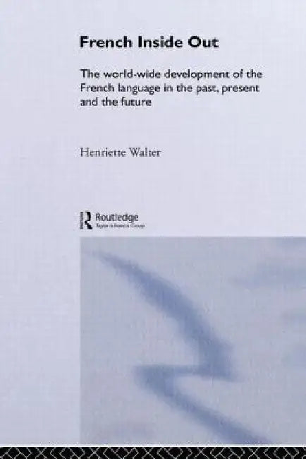 French Inside Out; The French Language Past And Present 