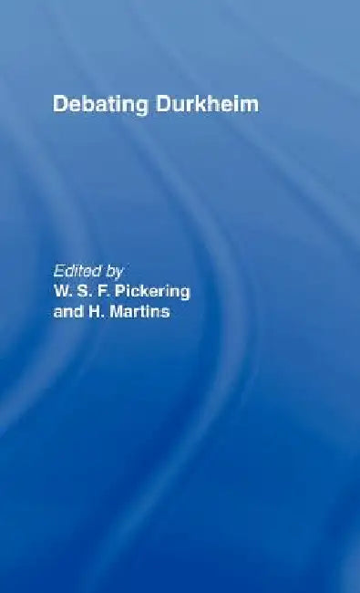 Debating Durkheim by Herminio Martins, William Pickering