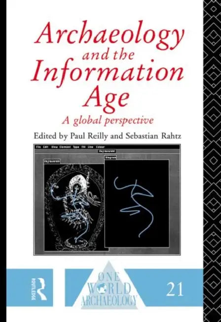 Archaeology and the Information Age by Paul Reilly