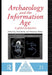 Archaeology and the Information Age by Paul Reilly