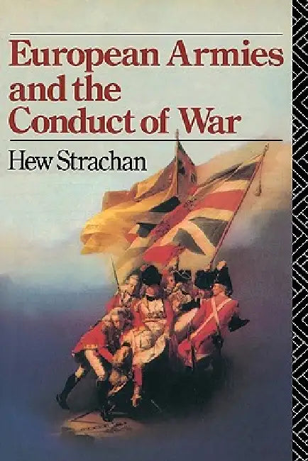 European Armies and the Conduct of War by Hew Strachan