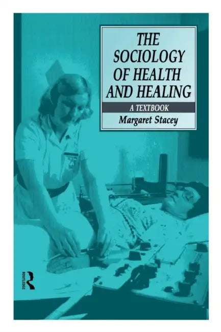 The Sociology of Health and Healing: A Textbook by Margaret Stacey