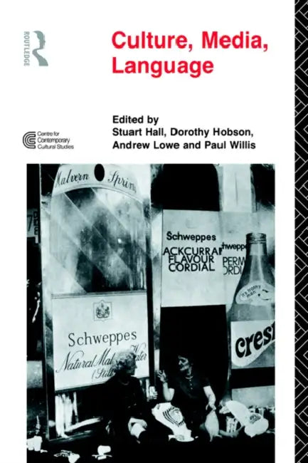 Culture, Media, Language: Working Papers in Cultural Studies, 1972-79 by Stuart Hall, Dorothy Hobson, Andrew Lowe