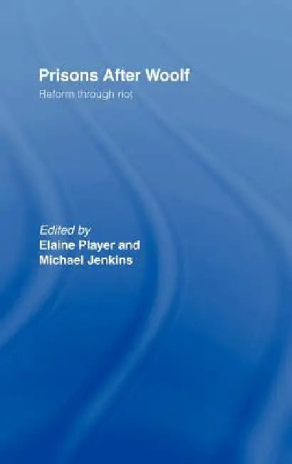 Prisons After Woolf: Reform through Riot by Elaine Player, Michael Jenkins