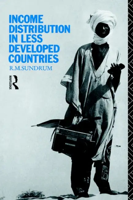Income Distribution in Less Developed Countries by R. M. Sundrum