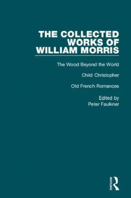Collected Works of William Morris by Faulkner Peter