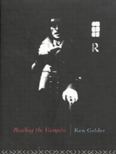 Reading the Vampire by Ken Gelder