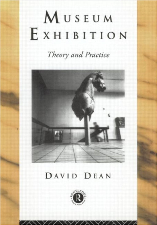 Museum Exhibition: Theory and Practice by David Dean