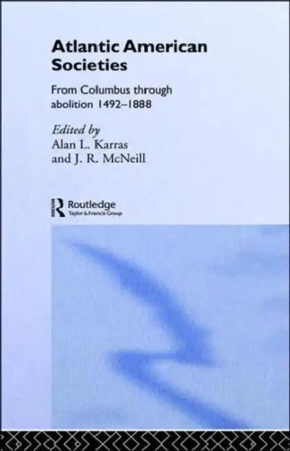 Atlantic American Societies by Alan Karras, J. R. McNeill