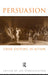 Persuasion: Greek Rhetoric in Action by Ian Worthington