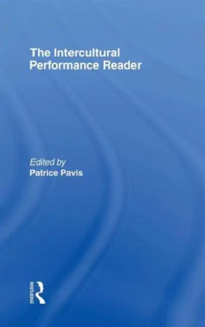 The Intercultural Performance Reader by Patrice Pavis