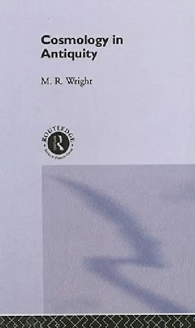 Cosmology in Antiquity by Rosemary Wright