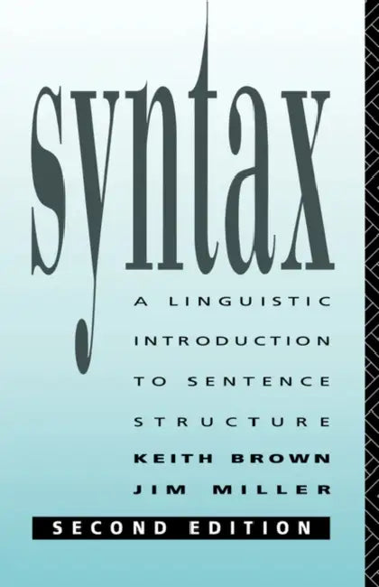 Syntax: A Linguistic Introduction to Sentence Structure by Keith Brown, Jim Miller