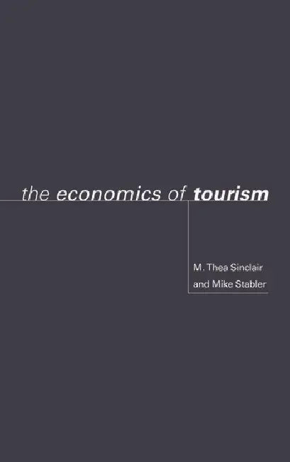 The Economics of Tourism by Sinclair M. Thea