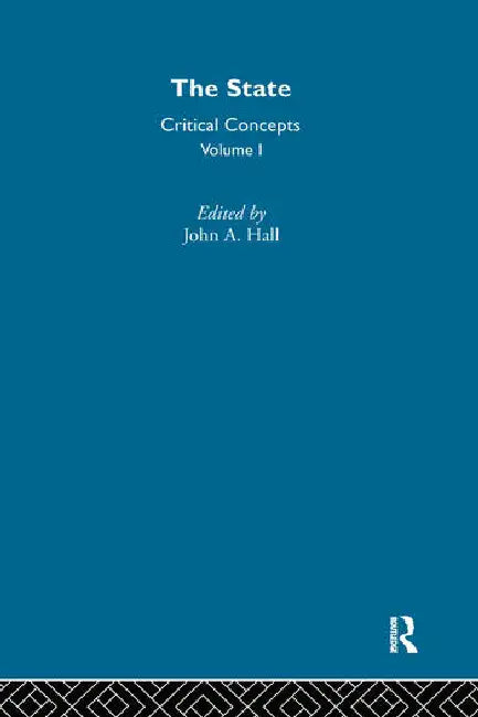 The State: Critical Concepts in Sociology by Hall John