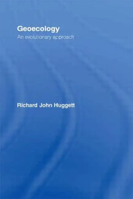 Geoecology: An Evolutionary Approach by Huggett Richard