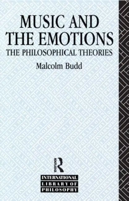 Music and the Emotions: The Philosophical Theories by Malcolm Budd
