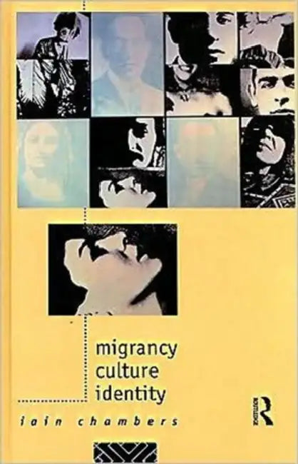 Migrancy, Culture, Identity by Chambers Iain