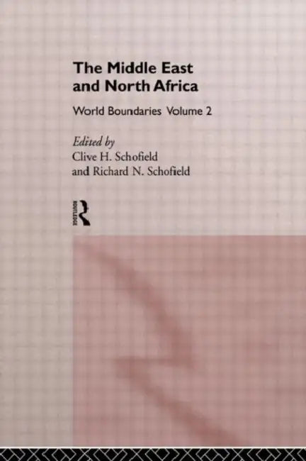 The Middle East and North Africa: World Boundaries  by Schofield Clive H.