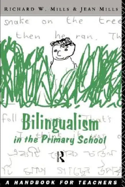 Bilingualism in the Primary School: A Handbook for Teachers by Richard Mills