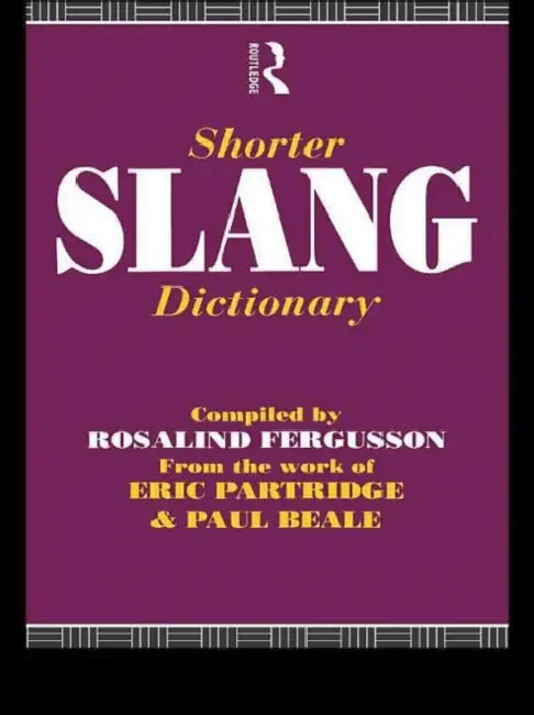 Shorter Slang Dictionary by Paul Beale, Rosalind Fergusson, Eric Partridge