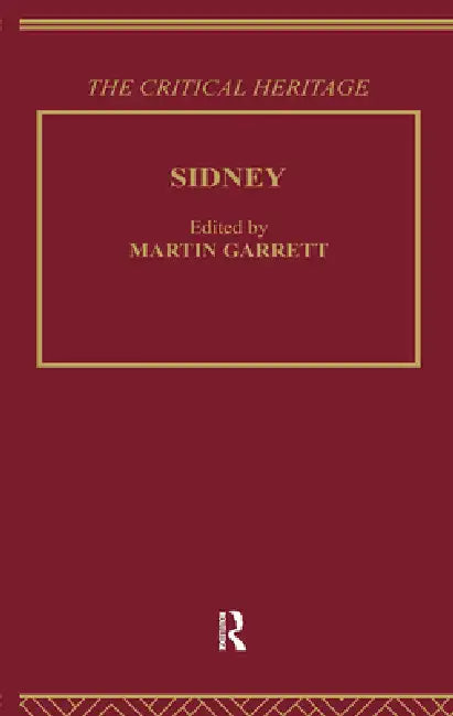 Sidney: The Critical Heritage by Martin Garrett