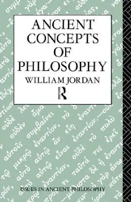 Ancient Concepts of Philosophy by William Jordan