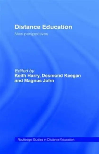 Distance Education: New Perspectives by Keith Harry, Magnus John, Desmond Keegan
