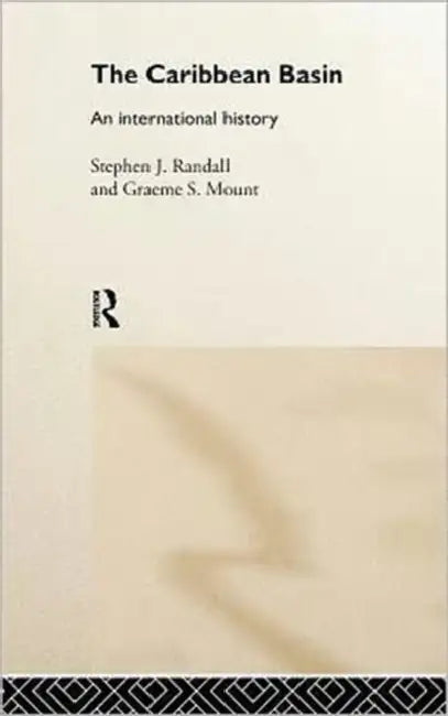 The Caribbean Basin: An International History by Graeme Mount, Stephen Randall