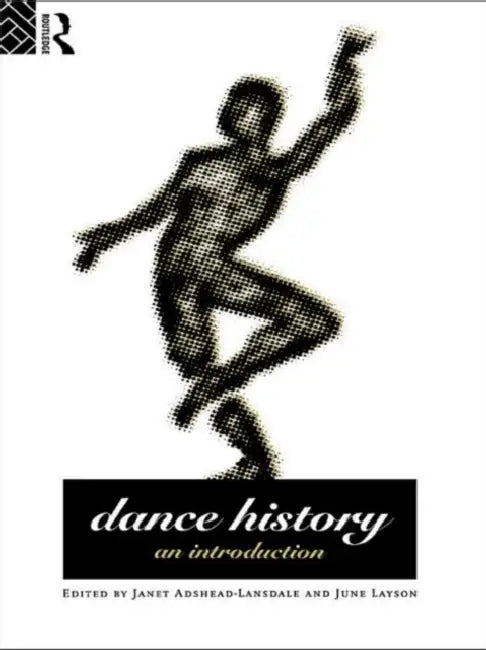 Dance History: An Introduction by Janet Adshead-Lansdale, June Layson