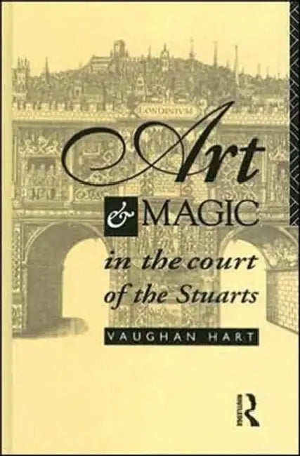 Art and Magic in the Court of the Stuarts by Hart Vaughan