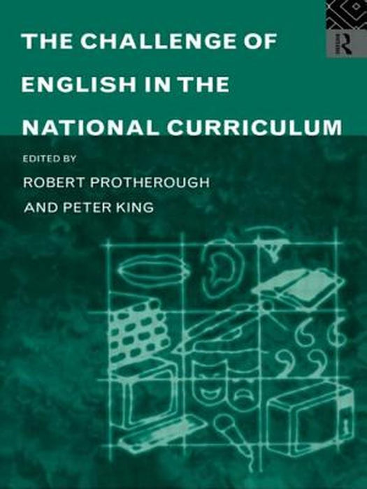 The Challenge Of English In National Curriculum by Peter King, Robert Protherough