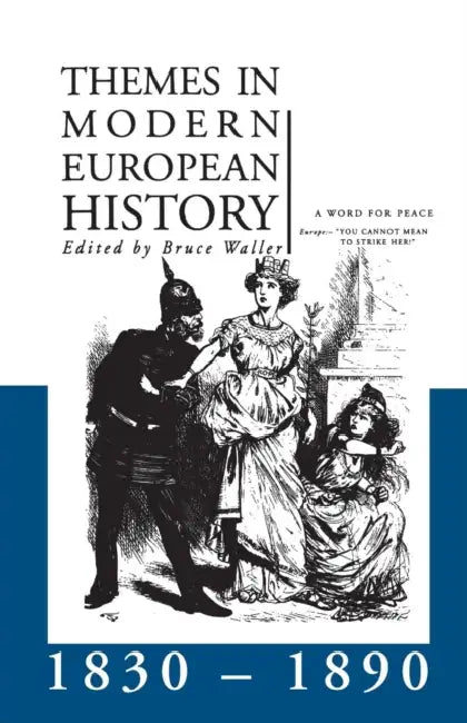 Themes in Modern European History 1830-1890 by Bruce Waller