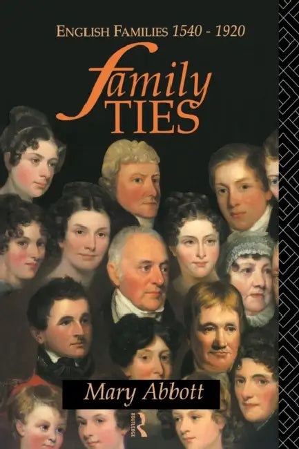 Family Ties: English Families 1540-1920 by Mary Abbott