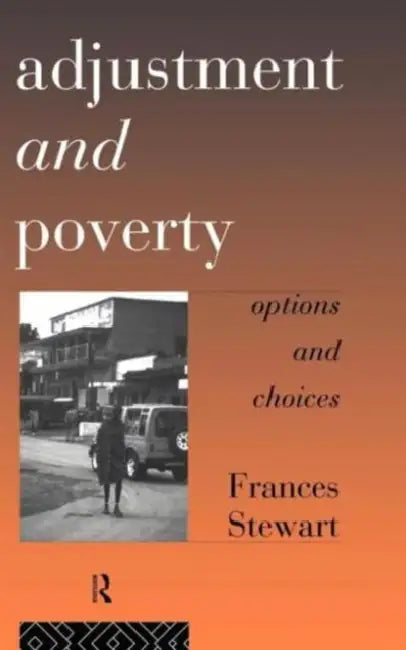 Adjustment and Poverty: Options and Choices by Frances Stewart
