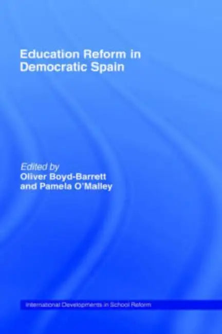 Education Reform in Contemporary Spain by Oliver Boyd-Barrett, Pam O'Malley