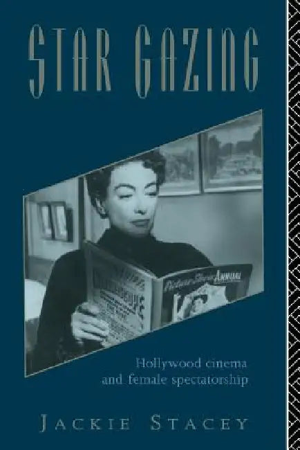 Star Gazing: Hollywood Cinema and Female Spectatorship by Jackie Stacey
