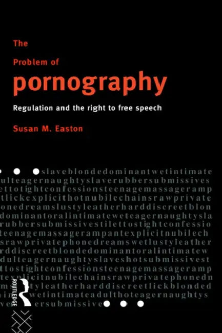 The Problem of Pornography: Regulation and the Right to Free Speech by Easton Susan