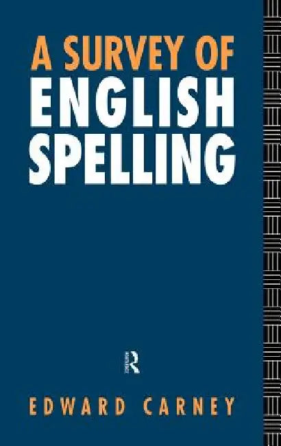 A Survey of English Spelling by Edward Carney