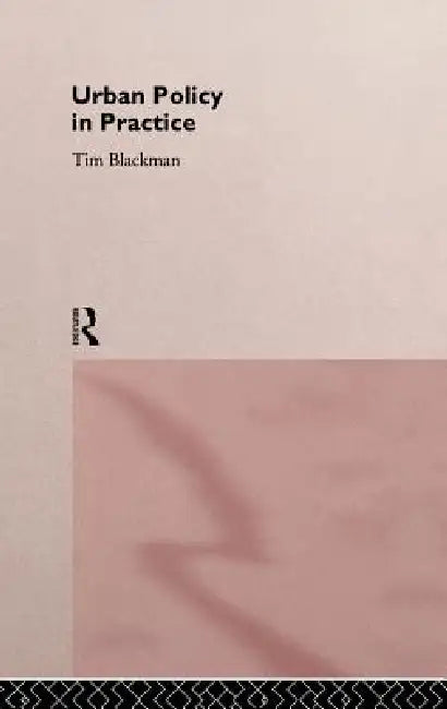 Urban Policy in Practice by Tim Blackman