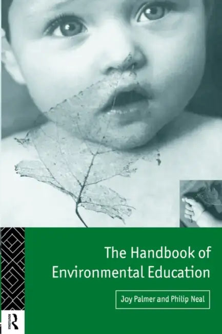 The Handbook of Environmental Education by Philip Neal, Joy Palmer