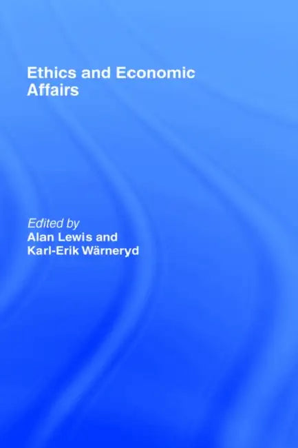 Ethics and Economic Affairs by Lewis Alan