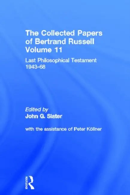 The Collected Papers of Bertrand Russell: Last Philosophical Testament 1947-68 by Russell Bertrand