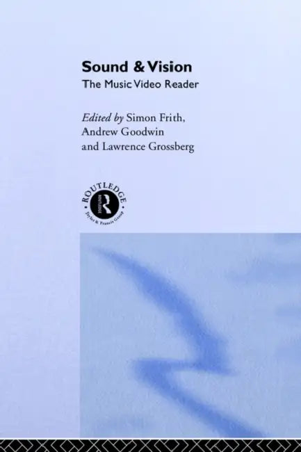 Sound and Vision: The Music Video Reader by Simon Frith, Andrew Goodwin, Lawrence Grossberg