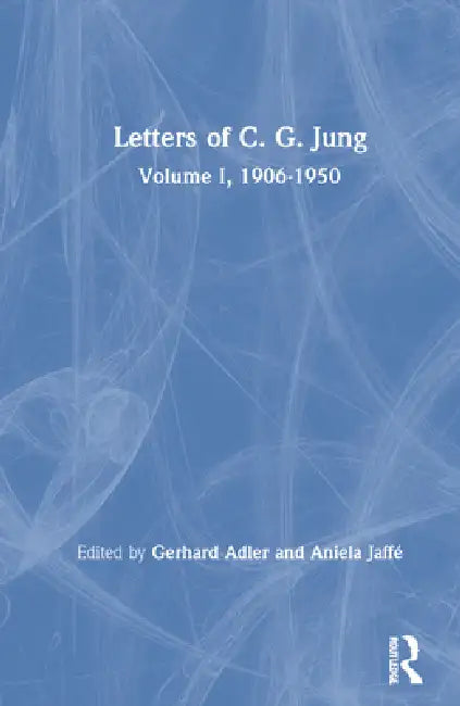 Letters of C. G. Jung: Volume I, 1906-1950 by C. G. Jung, Gerhard Adler, Aniela Jaffé