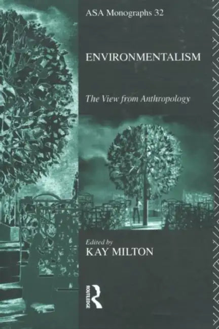 Environmentalism: The View from Anthropology by Kay Milton