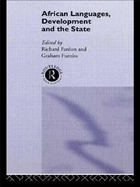 African Languages, Development and the State by Richard Fardon, Graham Furniss