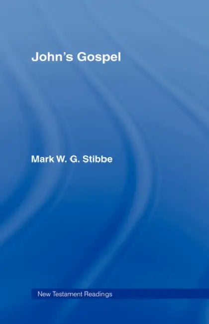 John's Gospel by Revd Dr Mark W. G. Stibbe, Mark W. G. Stibbe