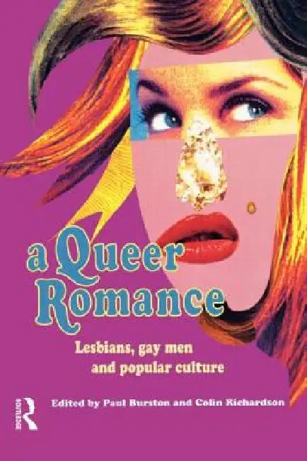 A Queer Romance: Lesbians, Gay Men and Popular Culture by Paul Burston